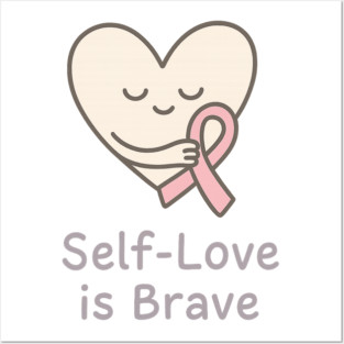 Self-Love is Brave Posters and Art