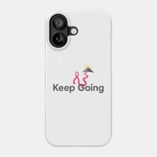 Keep Going Phone Case