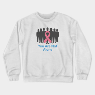 You Are Not Alone Crewneck Sweatshirt