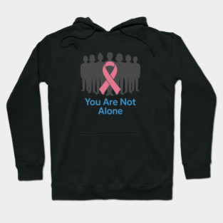 You Are Not Alone Hoodie