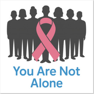 You Are Not Alone Posters and Art