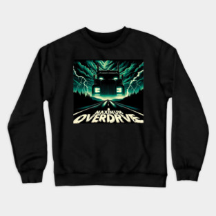 maximum overdrive Crewneck Sweatshirt