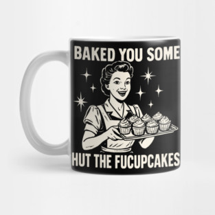 I BAKED YOU SOME SHUT THE FUCUPCAKES - OLD LADY CREME OVERLAY Mug