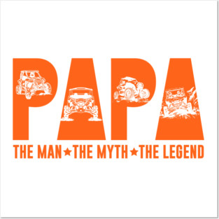 SXS UTV Papa The Man The Myth The Legend Orange Posters and Art