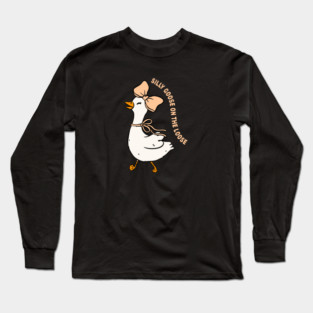 silly goose Long Sleeve T-Shirt