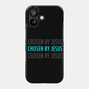 Chosen by Jesus, The Chosen, jesus is lord Phone Case