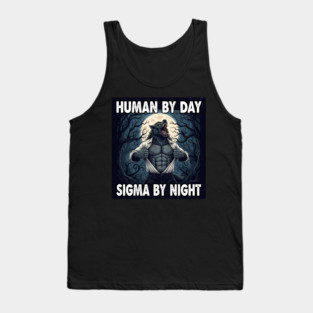 Human By Day, Sigma By Night Werewolf - funny gift idea for men, boys, kids, alpha male, sigma, funny, cute, meme, unique, best, special, gift idea for birthday, christmas, any occasion, gym, grey wolf, quote, humor, Tank Top
