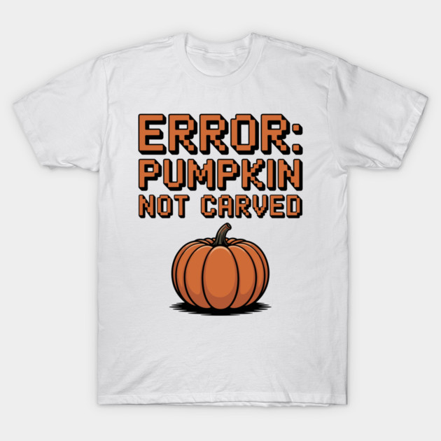 Error: Pumpkin Not Carved T-Shirt by Frank Ring