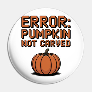 Error: Pumpkin Not Carved Pin