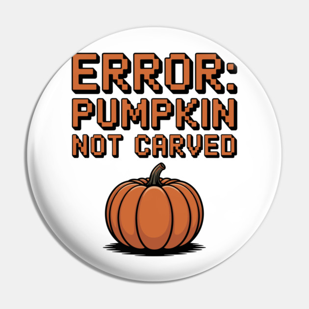 Error: Pumpkin Not Carved Pin by Frank Ring
