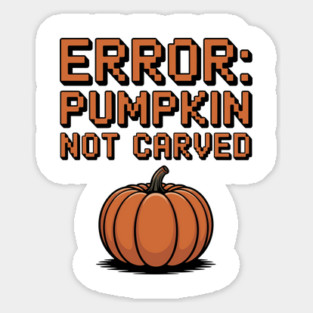 Error: Pumpkin Not Carved Magnet