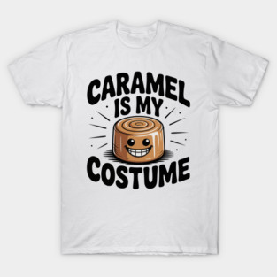 Caramel is My Costume T-Shirt