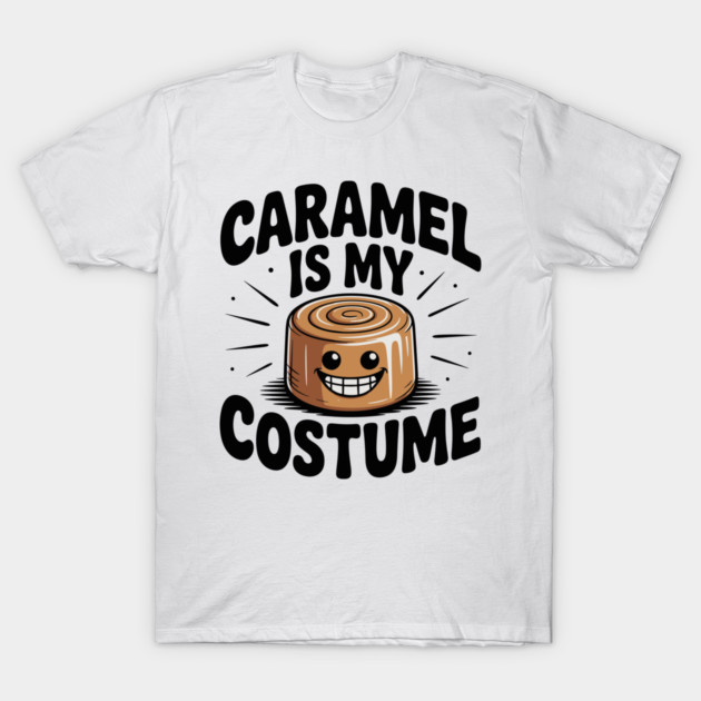 Caramel is My Costume T-Shirt by Frank Ring