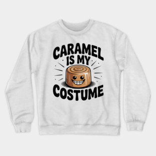 Caramel is My Costume Crewneck Sweatshirt