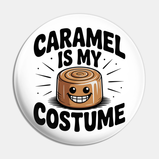 Caramel is My Costume Pin by Frank Ring