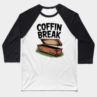 Coffin Break Baseball T-Shirt