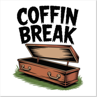 Coffin Break Posters and Art