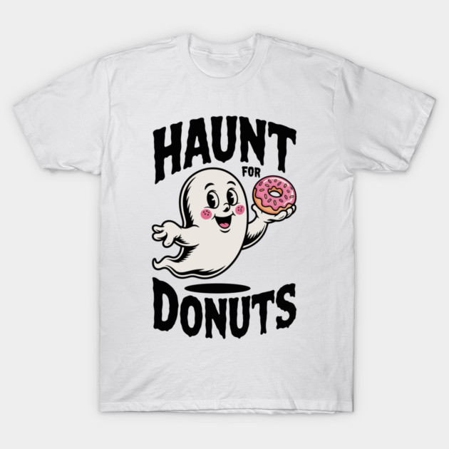 Haunt for Donuts T-Shirt by Frank Ring
