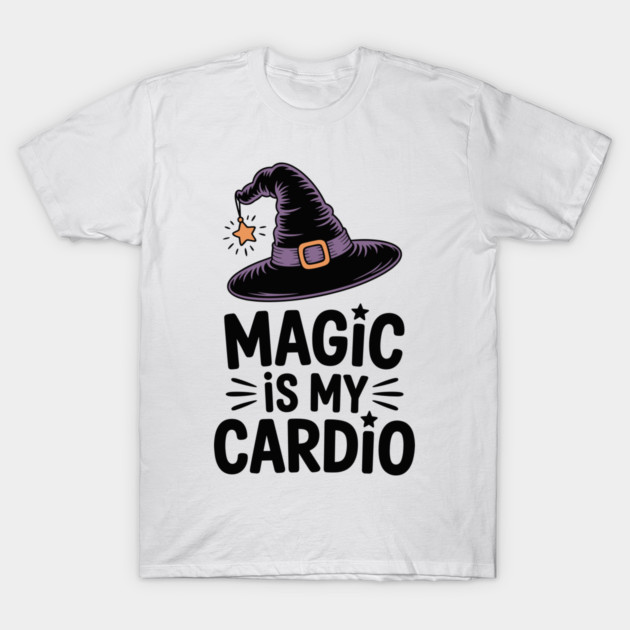 Magic is My Cardio T-Shirt by Frank Ring