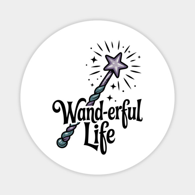 Wand-erful Life Magnet by Frank Ring