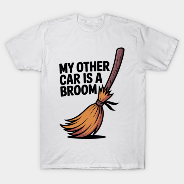 My Other Car is a Broom T-Shirt by Frank Ring