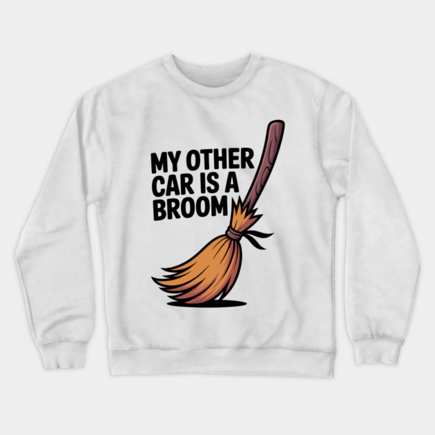 My Other Car is a Broom Crewneck Sweatshirt by Frank Ring