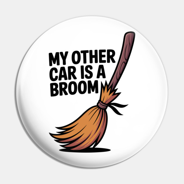 My Other Car is a Broom Pin by Frank Ring