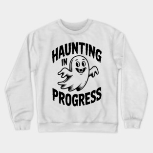 Haunting in Progress Crewneck Sweatshirt