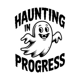 Haunting in Progress T-Shirt