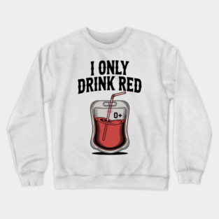 I Only Drink Red Crewneck Sweatshirt