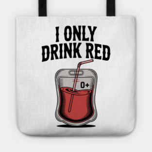 I Only Drink Red Tote