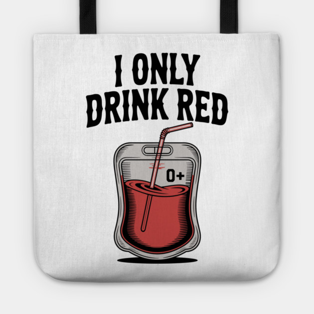 I Only Drink Red Tote by Frank Ring