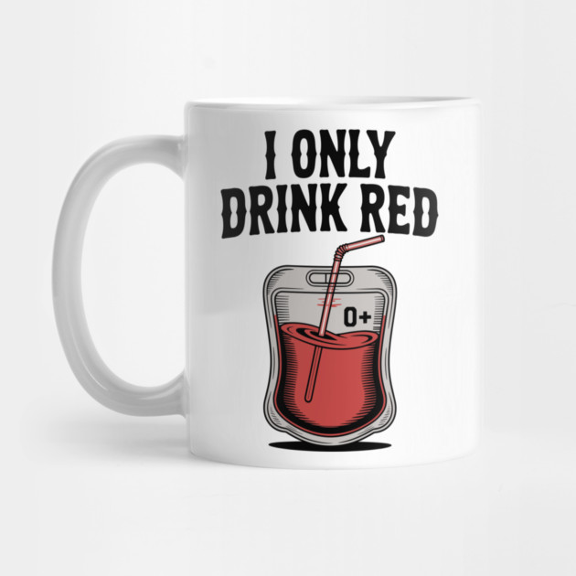 I Only Drink Red by Frank Ring