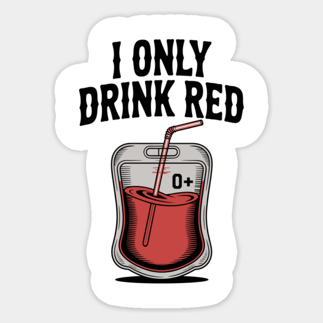 I Only Drink Red Sticker by Frank Ring