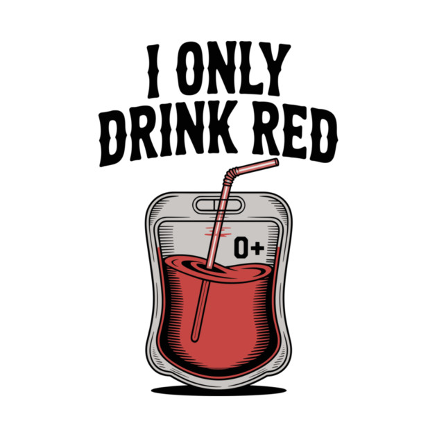 I Only Drink Red by Frank Ring