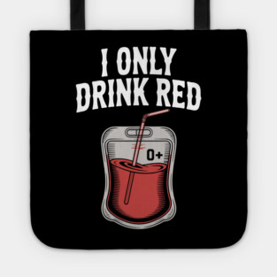 I Only Drink Red Tote