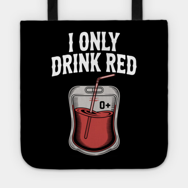 I Only Drink Red Tote by Frank Ring