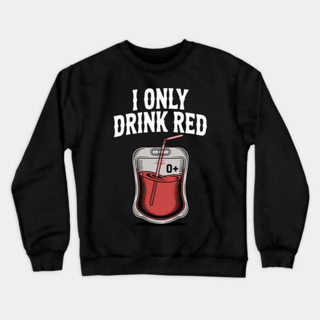 I Only Drink Red Crewneck Sweatshirt by Frank Ring