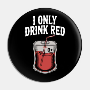 I Only Drink Red Pin