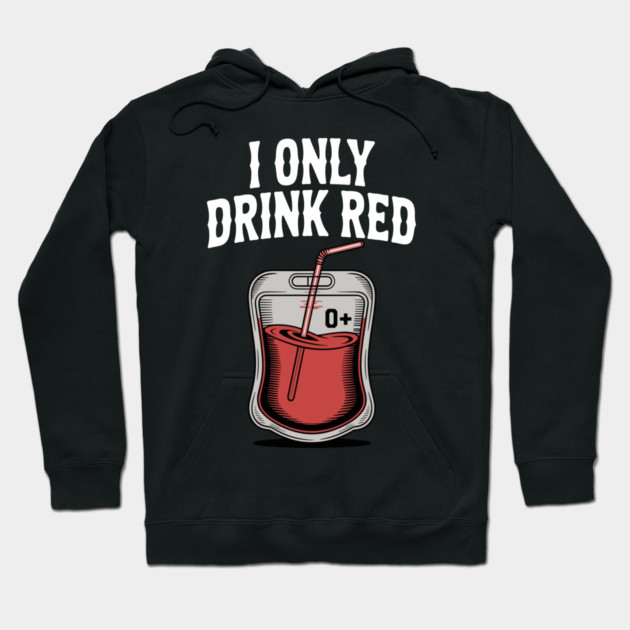 I Only Drink Red Hoodie by Frank Ring