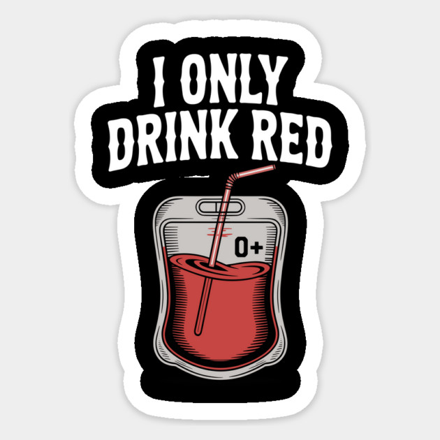 I Only Drink Red Sticker by Frank Ring
