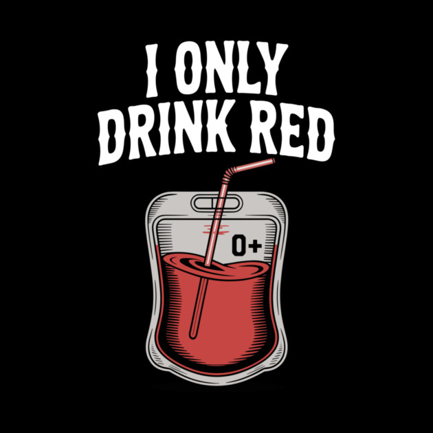 I Only Drink Red by Frank Ring
