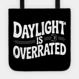 Daylight is Overrated Tote
