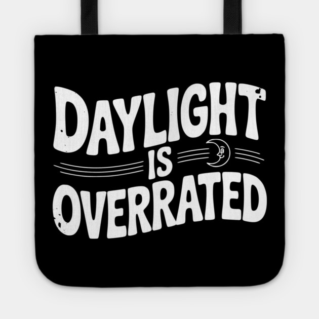 Daylight is Overrated Tote by Frank Ring
