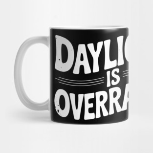 Daylight is Overrated Mug