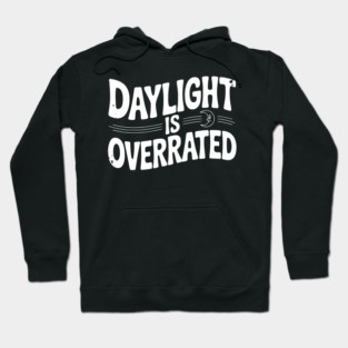 Daylight is Overrated Hoodie