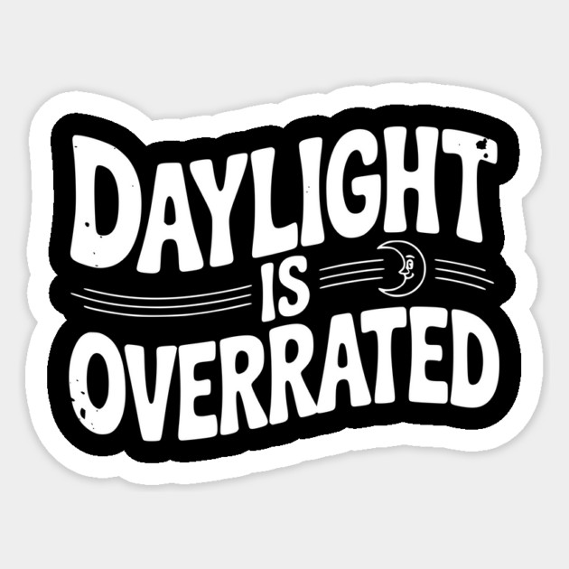 Daylight is Overrated Sticker by Frank Ring