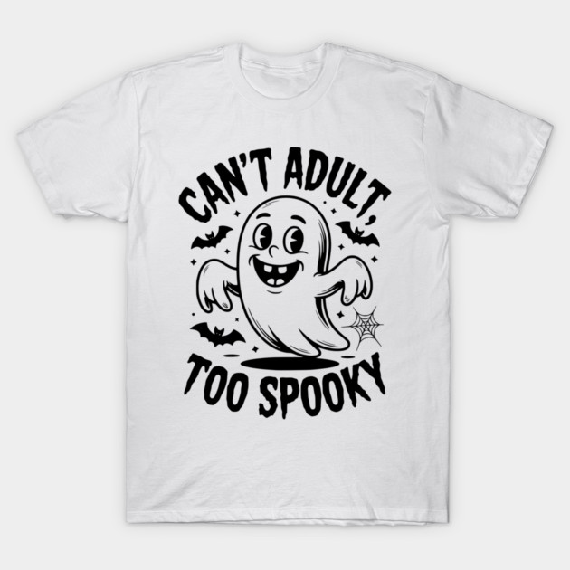 Can’t Adult Too Spooky T-Shirt by Frank Ring