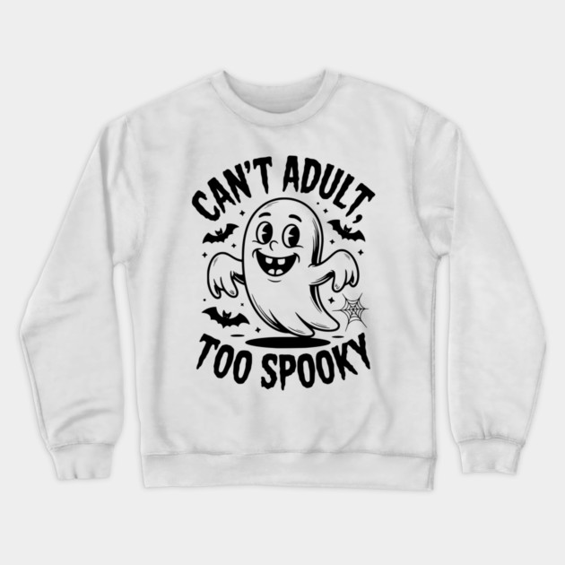 Can’t Adult Too Spooky Crewneck Sweatshirt by Frank Ring