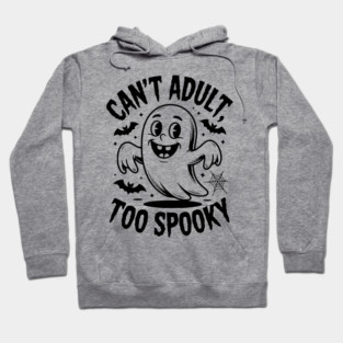 Can’t Adult Too Spooky Hoodie